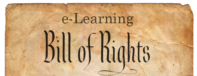 e-Learning Bill of Rights | Custom e-Learning | Learner Engagement | Learner Improvement | Corporate Training