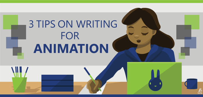 3 Tips on Writing for Animation