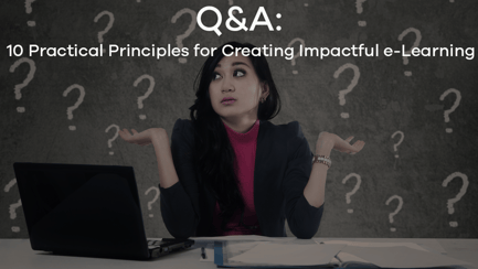 Q&A: 10 Practical Principles for Creating Impactful e-Learning