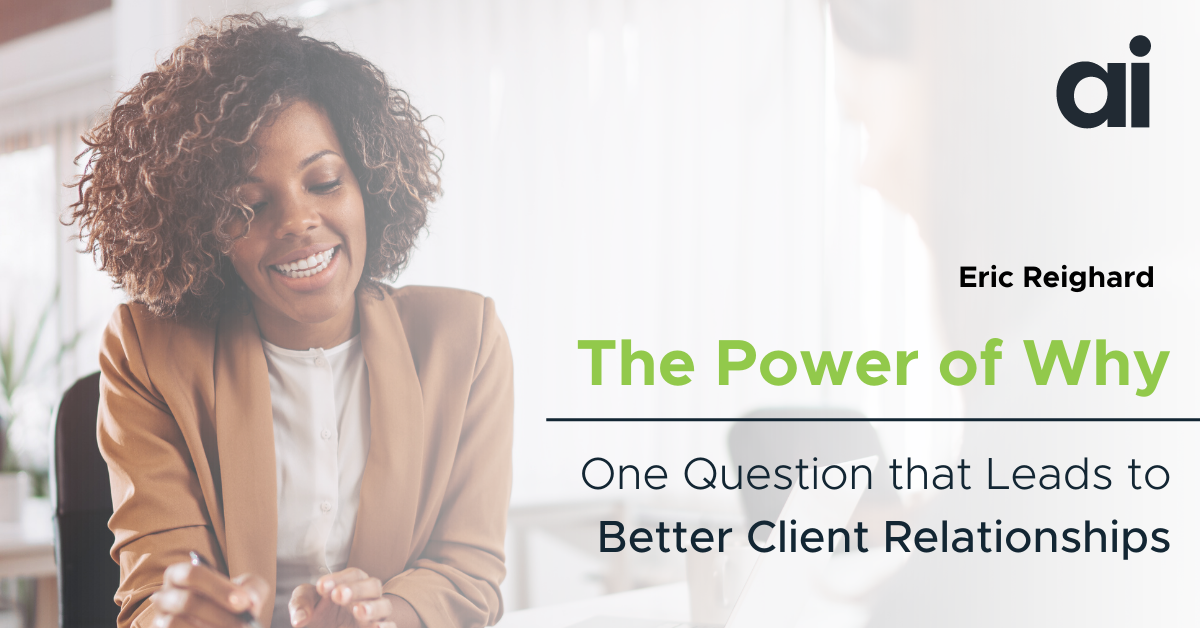 The Power of 'Why': One Question that Leads to Better Client Relationships