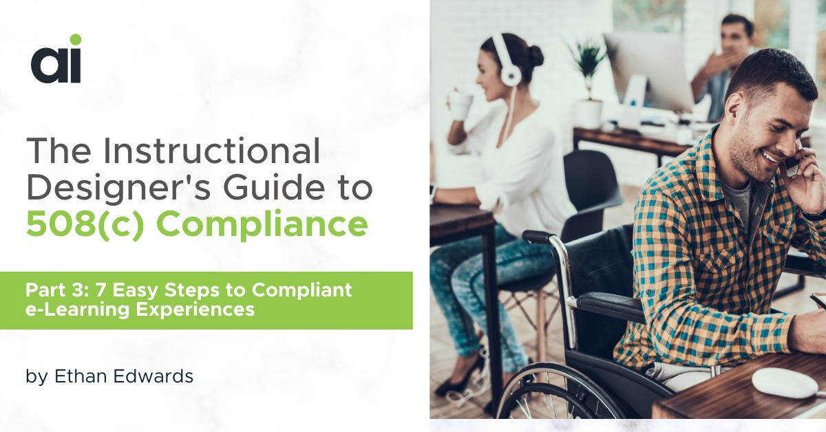 508(c) Compliance Guide for Instructional Designers - Part 3: 7 Easy Steps to Compliant e-Learning Experiences