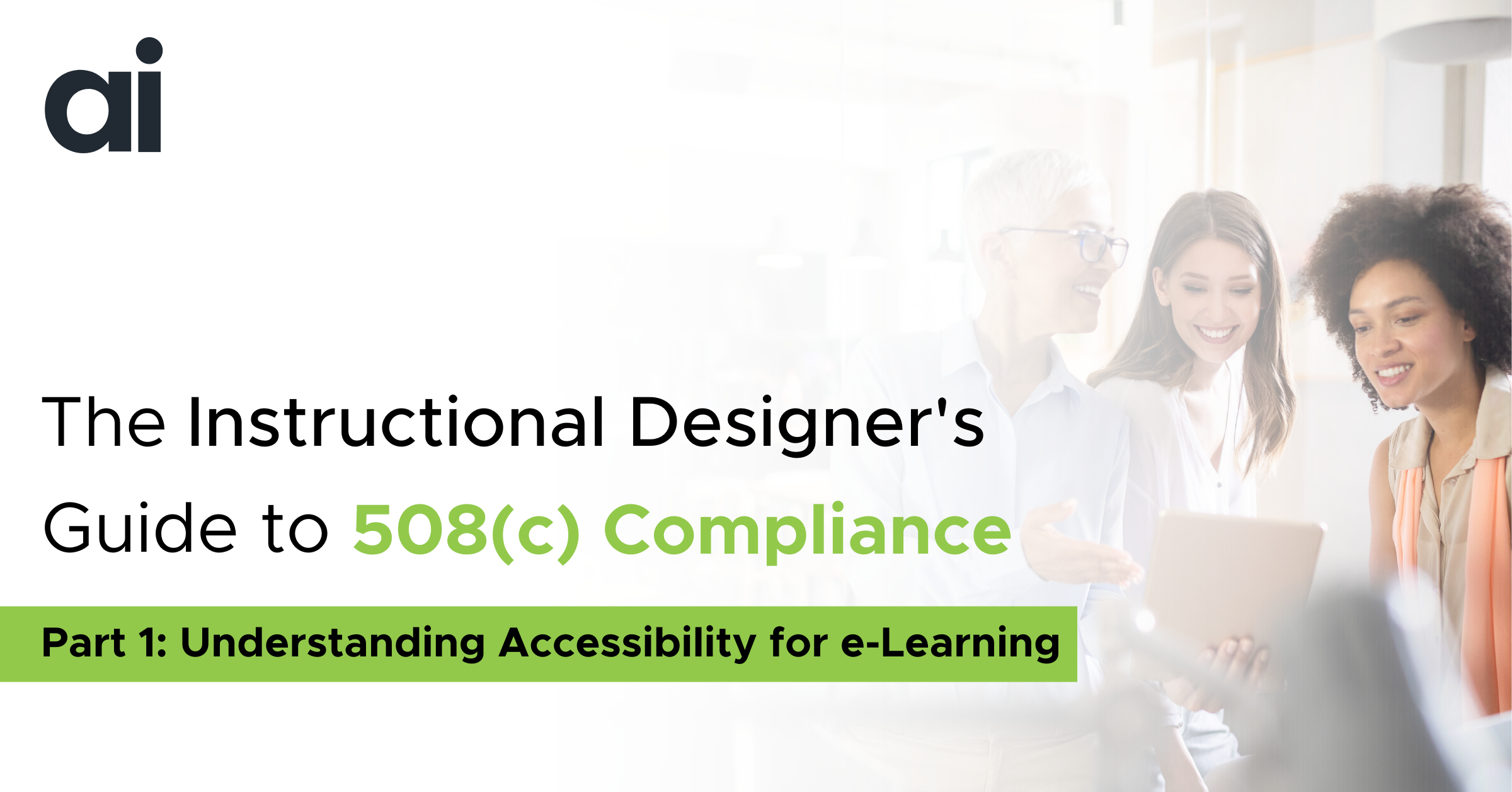 508(c) Compliance Guide for Instructional Designers - Part 1: Understanding Accessibility for e-Learning