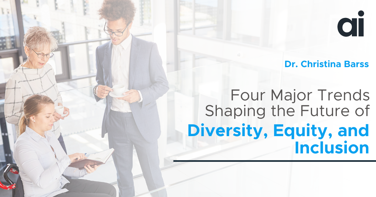 Four Trends Impacting Diversity, Equity, and Inclusion