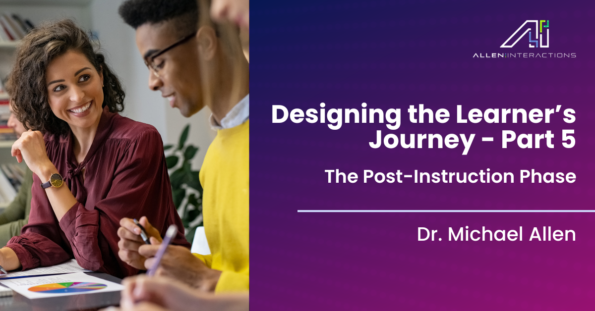 Instructional Design 3.0: Designing the Learner’s Journey - Part 5 - The Post Instruction Phase