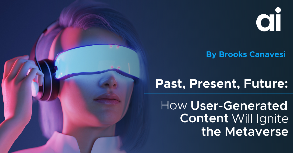Past, Present, Future: How User-Generated Content Will Ignite the Metaverse