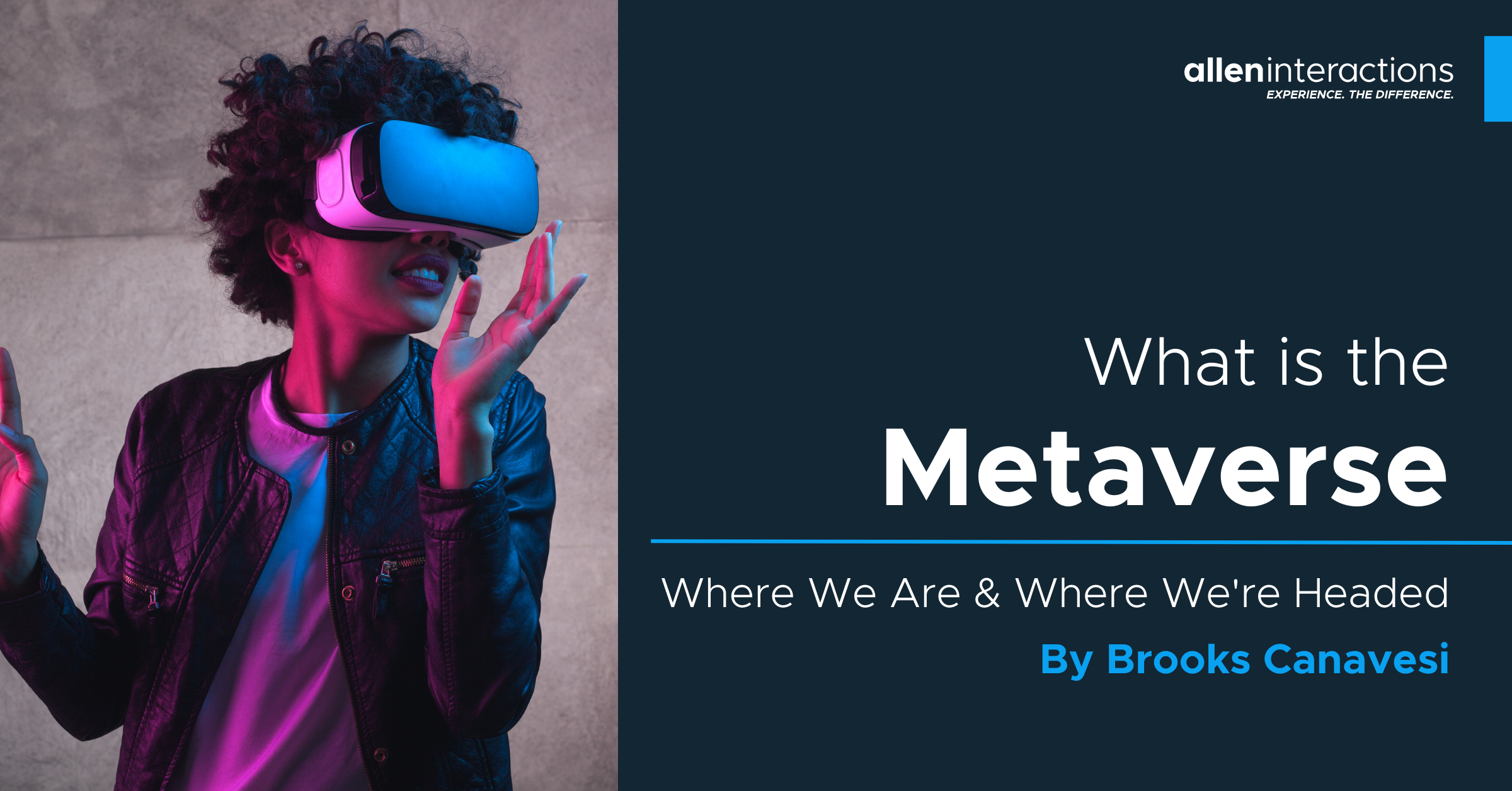 What is the Metaverse: Where We Are & Where We’re Headed