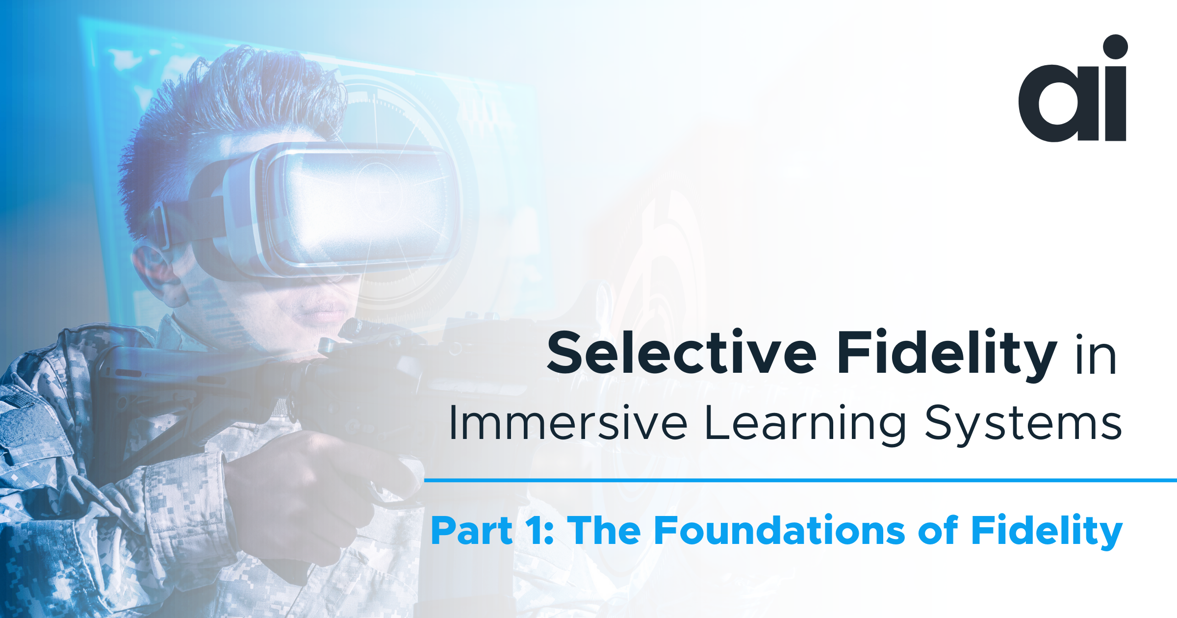 Selective Fidelity in Immersive Learning Systems - Part 1: The Foundations of Fidelity