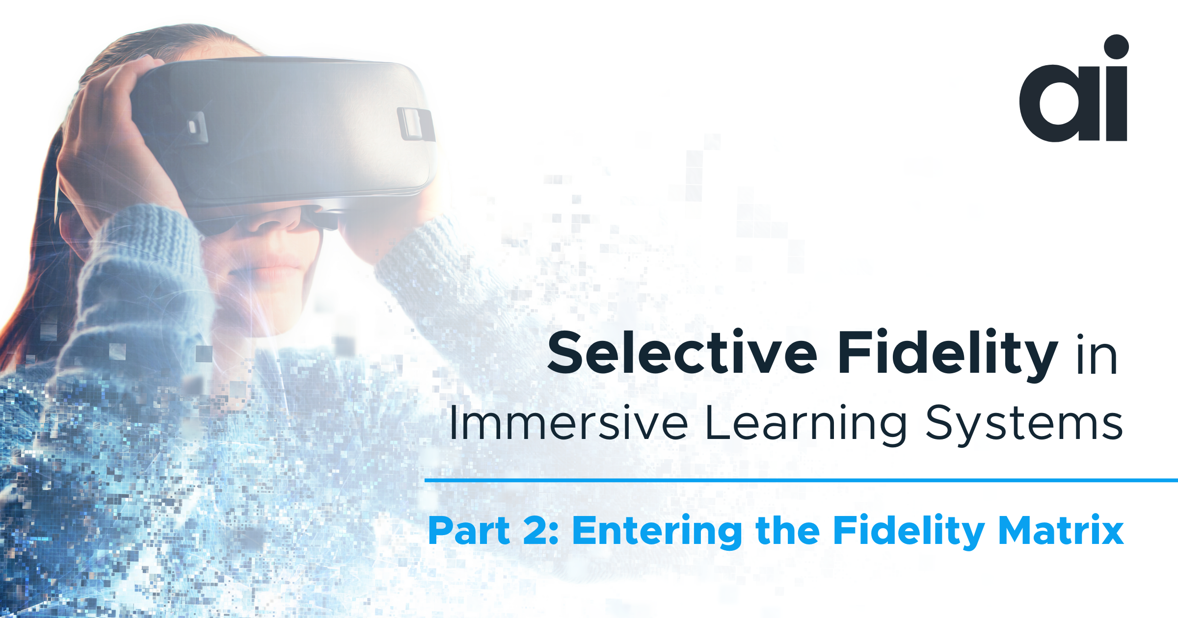 Selective Fidelity in Immersive Learning Systems - Part 2: Entering the Fidelity Matrix